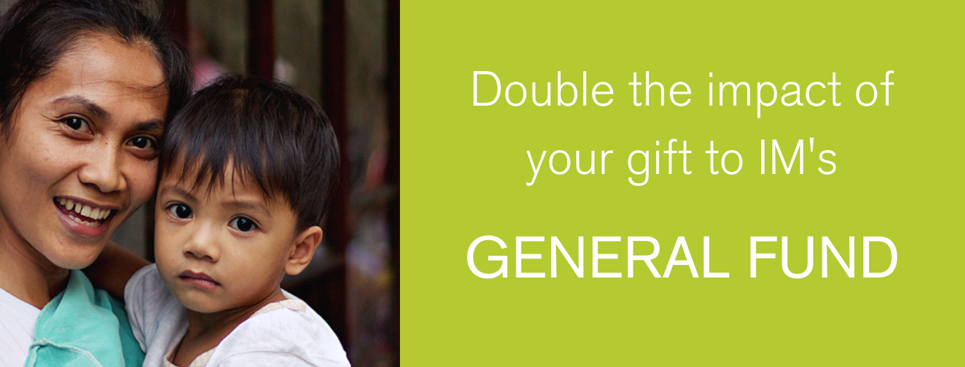 GIVING MATCH for IM GENERAL FUND starts today!
