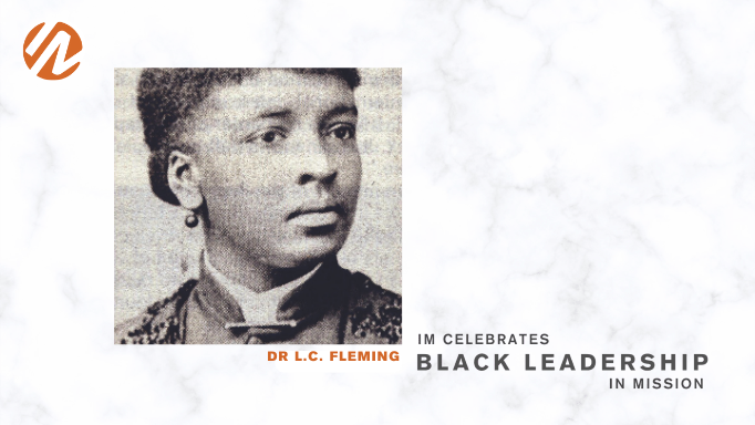 BLACK HERITAGE IN MISSION: Dr. Louise Celia Fleming (1862-1899)